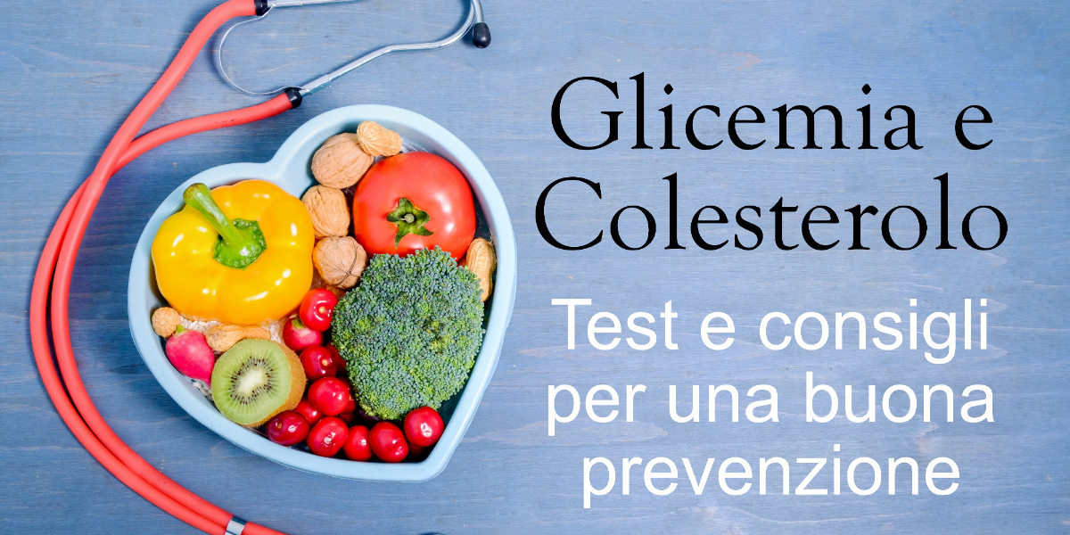 Glicemia e Colesterolo: test e consigli per una buona prevenzione